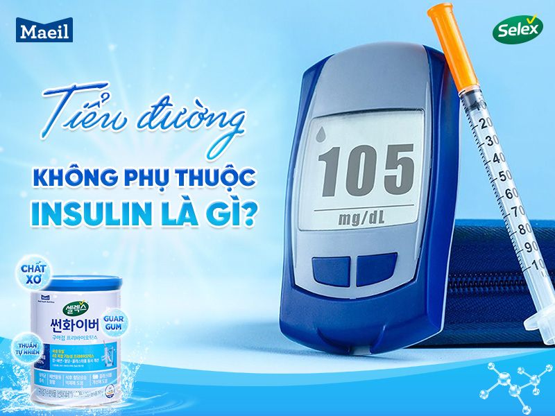 Tiểu đường không phụ thuộc insulin là gì